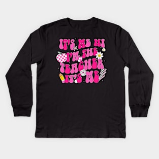 Its Me Hi Im The Teacher Its Me Back To School Retro Gift Kids Long Sleeve T-Shirt